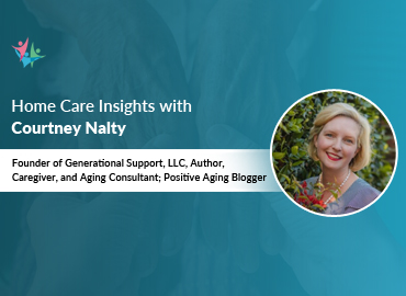 In Conversation with Courtney Nalty to Bring Her Valuable Insights on Elderly Caregiving