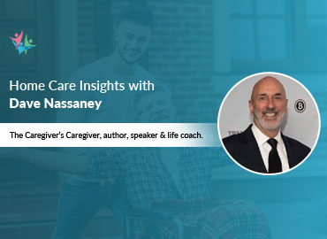 In Conversation with Dave Nassaney to Bring His Insights on Combating the Challenges of Family Caregiving