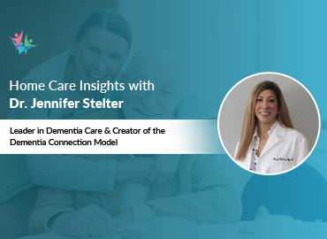 In Conversation with Dr. Jennifer Stelter to Bring Her Insights on Dementia Care