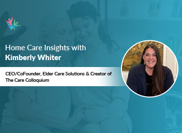 In Conversation with Kimberly Whiter to Bring Her Insights on Advising & Hiring Family Caregivers