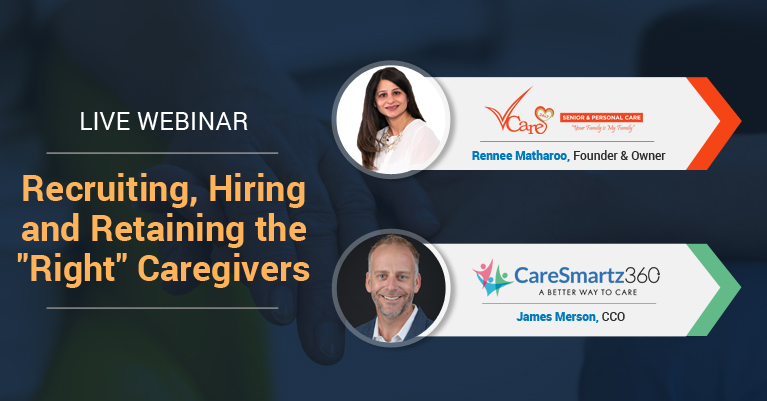 Recruiting, Hiring and Retaining the “Right” Caregivers