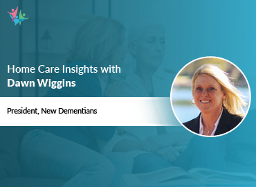 Dementia Care Expert Insights by Dawn Wiggins