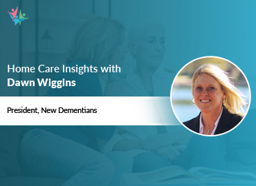 In Conversation with Dawn Wiggins to Bring Her Insights on Supporting Individuals with Dementia