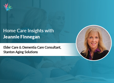Home Care Expert Insights by Jeannie Finnegan