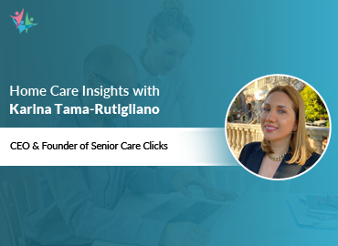 In Conversation with Karina Tama to Bring Her Insights on Marketing Automation in Home Care