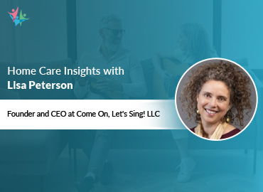 Home Care Expert Insights by Lisa Peterson