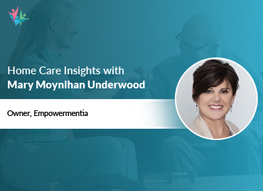 In Conversation with Mary Moynihan Underwood to Bring Her Insights on Supporting Individuals with Dementia