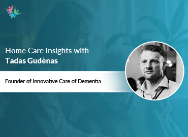 Home Care Expert Insights by Tadas Gudenas