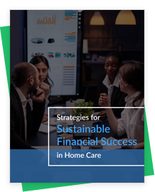 Sustainable Financial Success in Home Care: Your Comprehensive Checklist