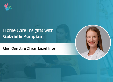 In Conversation with Gabrielle Pumpian to Bring Her Insights on Leveraging Growth Strategies for Home Care