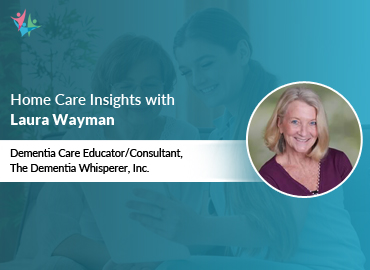 In Conversation with Laura Wayman to Bring Her Insights on the Challenges and Rewards of Dementia Care