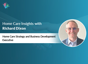 In Conversation with Richard Dixon to Bring His Insights on the Role of AI in Home Care