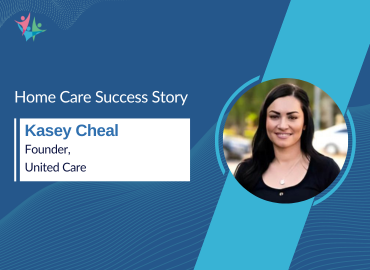 Kasey Cheal Sheds Light on Successfully Navigating the Home Care Industry