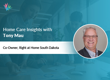 In Conversation with Tony Mau to Bring His Insights on Pro Tips and Strategies in Home Care