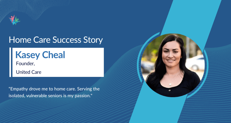 Kasey Cheal Sheds Light on Successfully Navigating the Home Care Industry